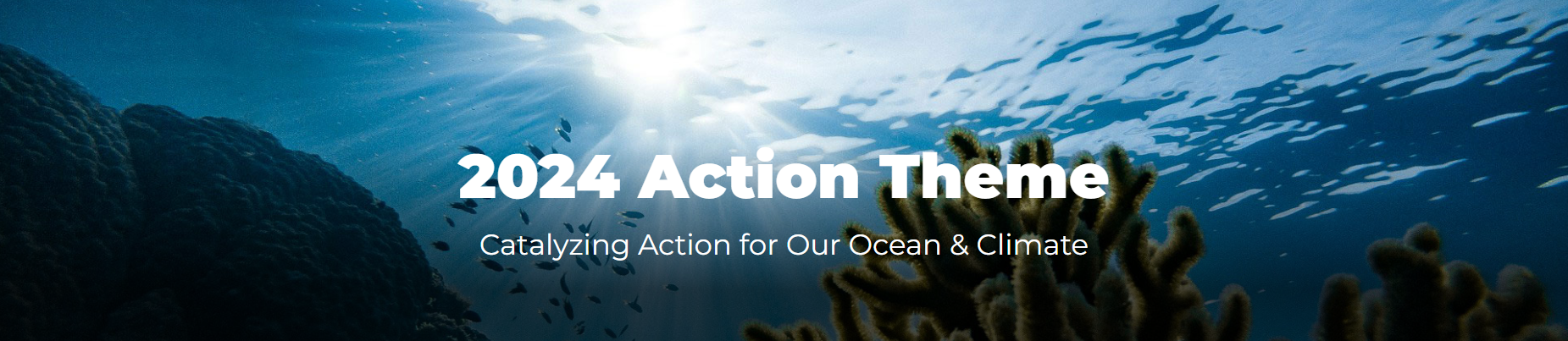 Underwater scene with sunlight streaming through the ocean surface, illuminating coral formations and small fish swimming in the background. The text "2024 Action Theme" is prominently displayed, followed by the tagline "Catalyzing Action for Our Ocean & Climate," highlighting the theme of ocean conservation and climate action.